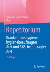 Imagen de portada: Repetitorium Krankenhaushygiene, hygienebeauftragter Arzt und ABS-beauftragter Arzt 2nd edition 9783662539996