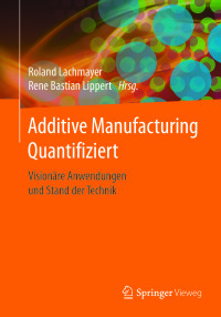 Cover image: Additive Manufacturing Quantifiziert 9783662541128