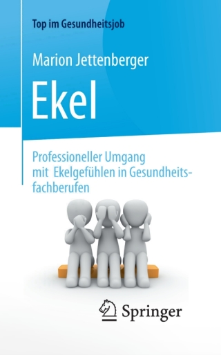 Cover image: Ekel - Professioneller Umgang mit Ekelgefühlen in Gesundheitsfachberufen 9783662541548