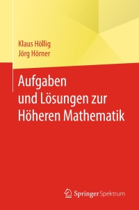 Cover image: Aufgaben und Lösungen zur Höheren Mathematik 9783662543115