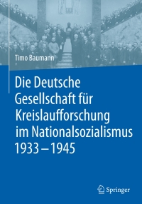 Cover image: Die Deutsche Gesellschaft für Kreislaufforschung im Nationalsozialismus 1933 - 1945 9783662543993