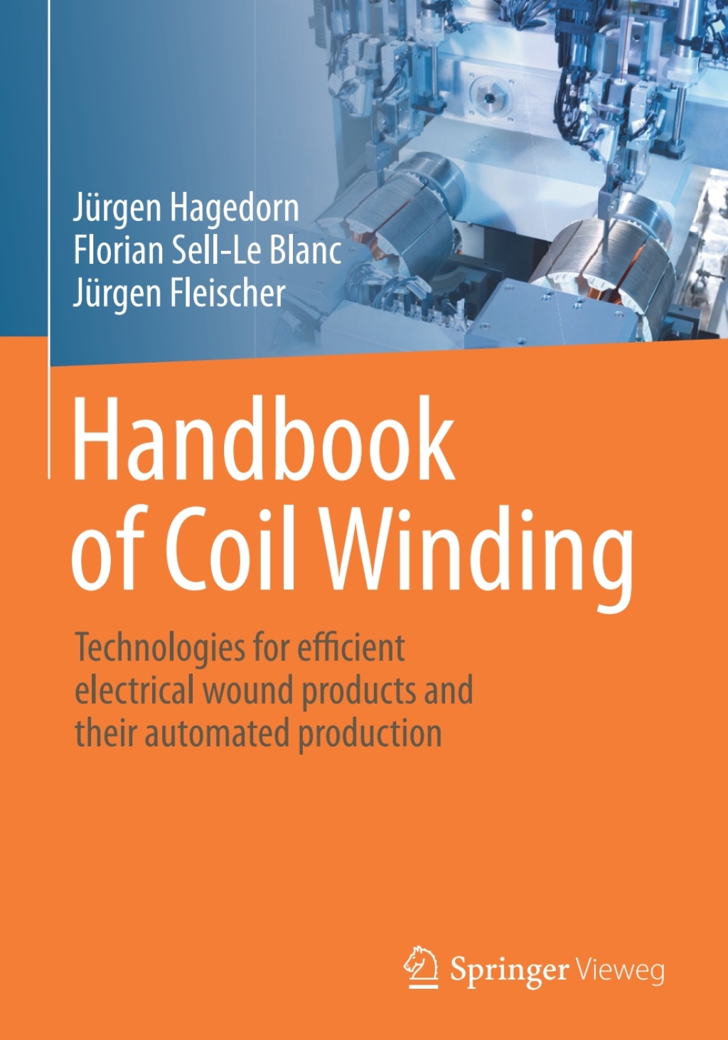 Handbook of Coil Winding Technologies for efficient electrical wound products and their automated production