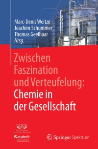Imagen de portada: Zwischen Faszination und Verteufelung: Chemie in der Gesellschaft 9783662544488