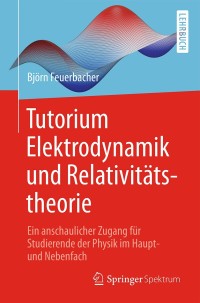 表紙画像: Tutorium Elektrodynamik und Relativitätstheorie 9783662545546