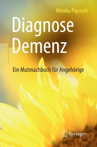 Omslagafbeelding: Diagnose Demenz: Ein Mutmachbuch für Angehörige 9783662545966