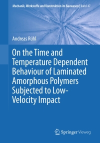 表紙画像: On the Time and Temperature Dependent Behaviour of Laminated Amorphous Polymers Subjected to Low-Velocity Impact 9783662546406