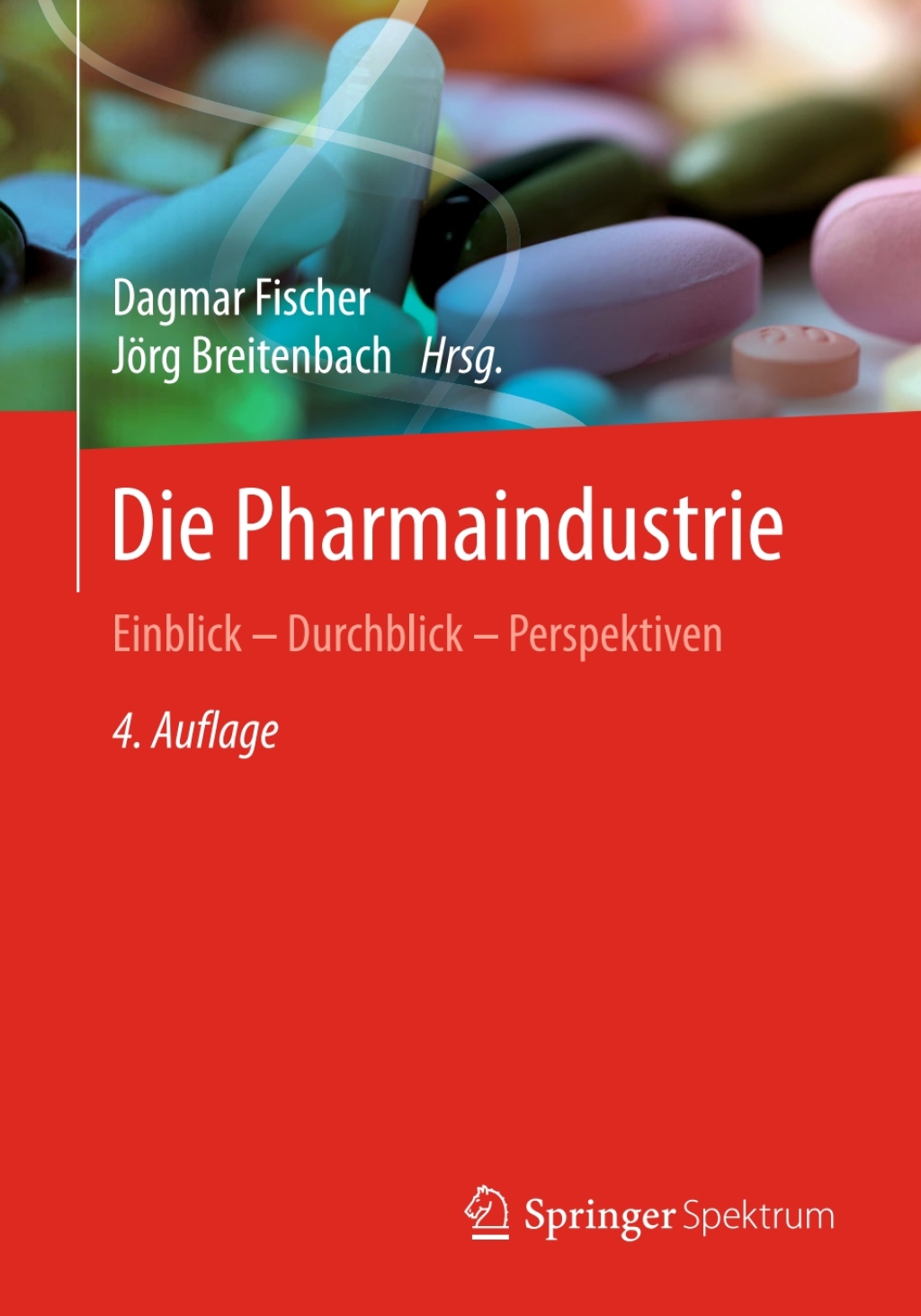 Die Pharmaindustrie Einblick – Durchblick – Perspektiven 4th Edition