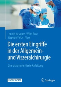 Imagen de portada: Die ersten Eingriffe in der Allgemein- und Viszeralchirurgie 9783662546734
