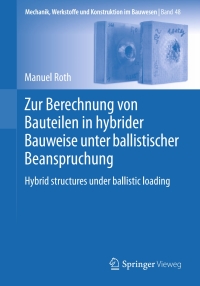 صورة الغلاف: Zur Berechnung von Bauteilen in hybrider Bauweise unter ballistischer Beanspruchung 9783662546857