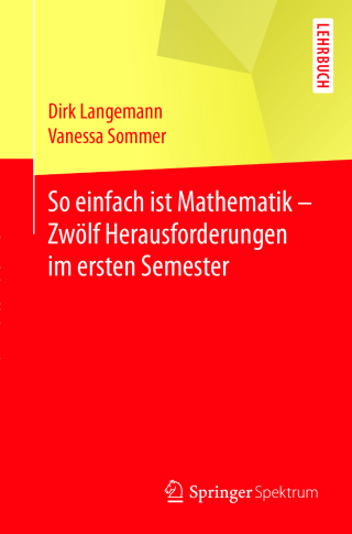 Immagine di copertina: So einfach ist Mathematik - Zwölf Herausforderungen im ersten Semester 9783662547199