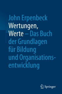 Titelbild: Wertungen, Werte – Das Buch der Grundlagen für Bildung und Organisationsentwicklung 9783662547762