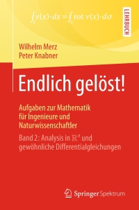 Imagen de portada: Endlich gelöst! Aufgaben zur Mathematik für Ingenieure und Naturwissenschaftler 9783662547823