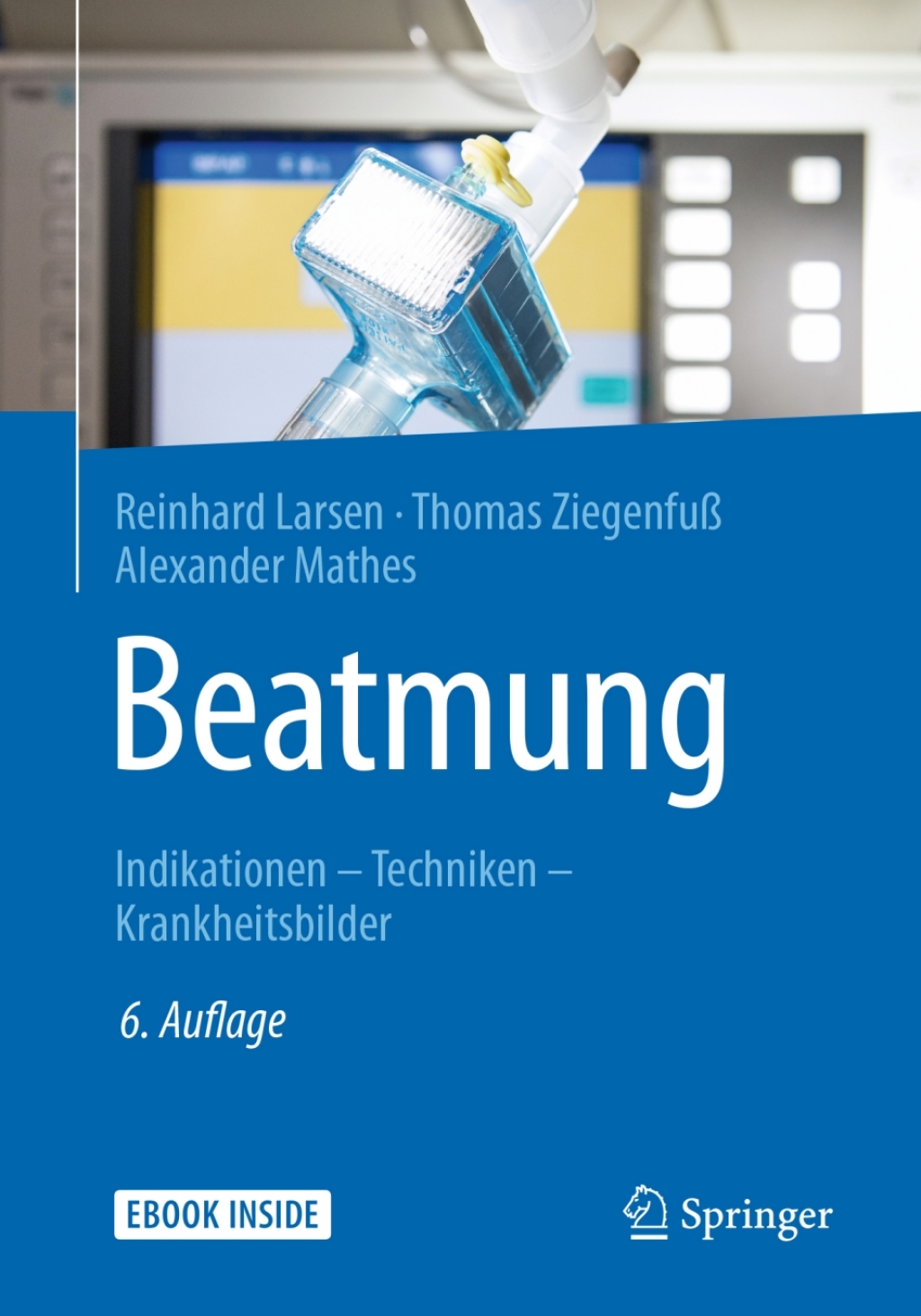 Beatmung Indikationen – Techniken – Krankheitsbilder 6th Edition
