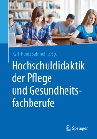 Imagen de portada: Hochschuldidaktik der Pflege und Gesundheitsfachberufe 9783662548745
