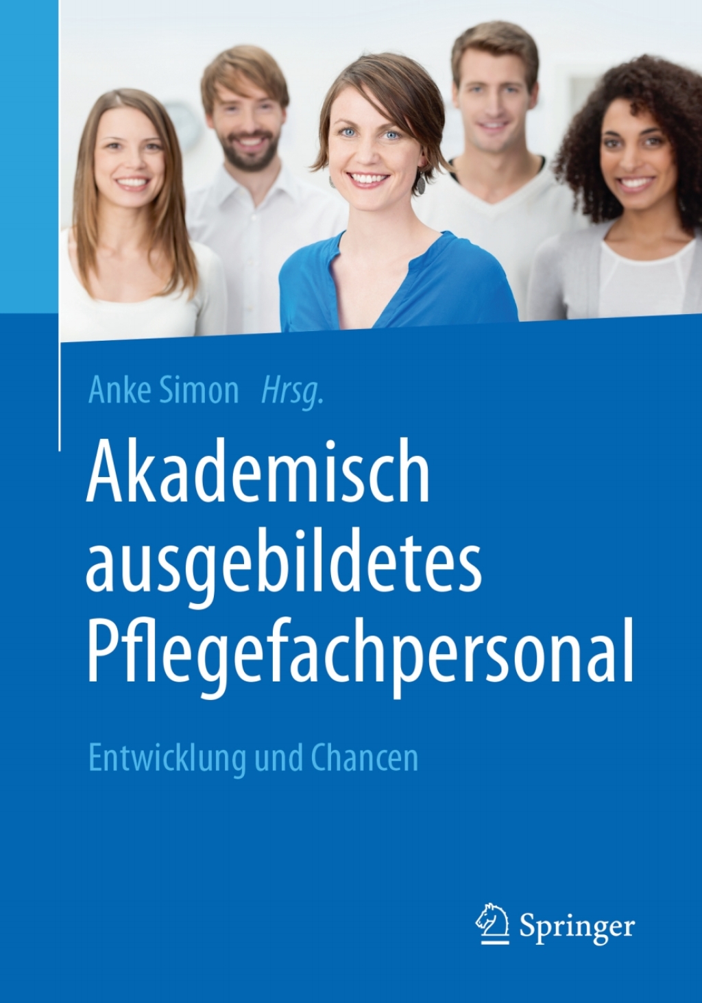 Akademisch ausgebildetes Pflegefachpersonal Entwicklung und Chancen