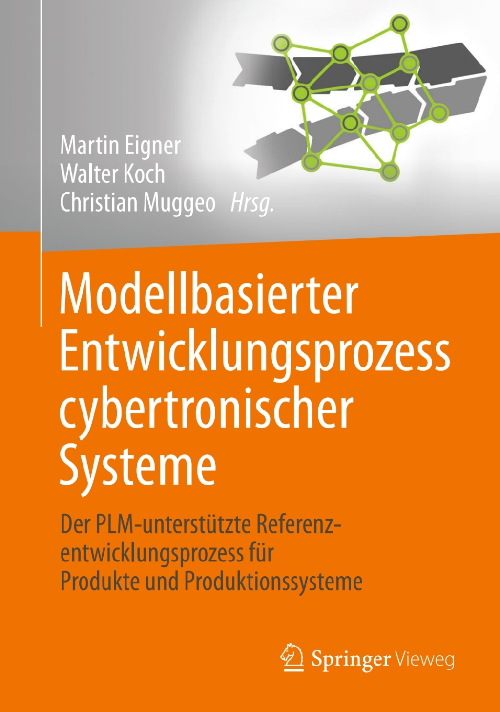 Modellbasierter Entwicklungsprozess cybertronischer Systeme Der PLM-unterstützte Referenzentwicklungsprozess für Produkte und Produktionssysteme