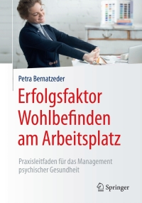 Cover image: Erfolgsfaktor Wohlbefinden am Arbeitsplatz 9783662552483