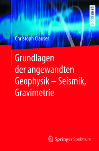 Cover image: Grundlagen der angewandten Geophysik - Seismik, Gravimetrie 9783662553091