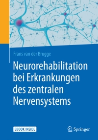 Cover image: Neurorehabilitation bei Erkrankungen des zentralen Nervensystems 9783662554142