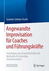 Cover image: Angewandte Improvisation für Coaches und Führungskräfte 9783662556573