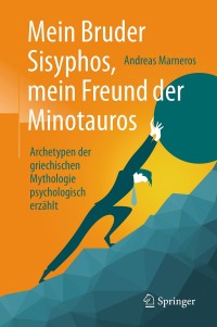 Cover image: Mein Bruder Sisyphos, mein Freund der Minotauros 9783662558072