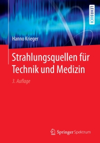 Cover image: Strahlungsquellen für Technik und Medizin 3rd edition 9783662558263