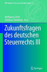 Imagen de portada: Zukunftsfragen des deutschen Steuerrechts III 9783662560570