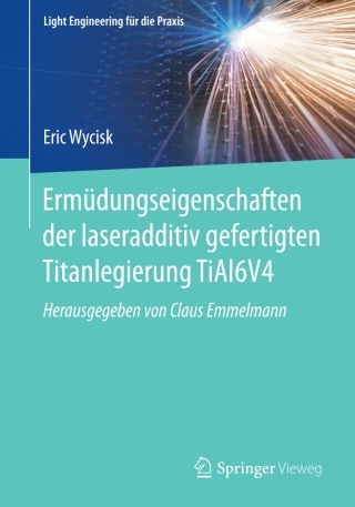Titelbild: Ermüdungseigenschaften der laseradditiv gefertigten Titanlegierung TiAl6V4 9783662560594