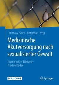صورة الغلاف: Medizinische Akutversorgung nach sexualisierter Gewalt 9783662561737