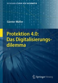 Imagen de portada: Protektion 4.0: Das Digitalisierungsdilemma 9783662562611