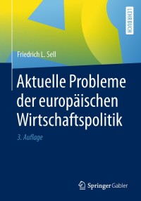 Cover image: Aktuelle Probleme der europäischen Wirtschaftspolitik 3rd edition 9783662562789