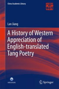 Cover image: A History of Western Appreciation of English-translated Tang Poetry 9783662563519