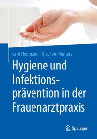 Cover image: Hygiene und Infektionsprävention in der Frauenarztpraxis 9783662563663