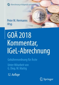 表紙画像: GOÄ 2018 Kommentar, IGeL-Abrechnung 12th edition 9783662564936