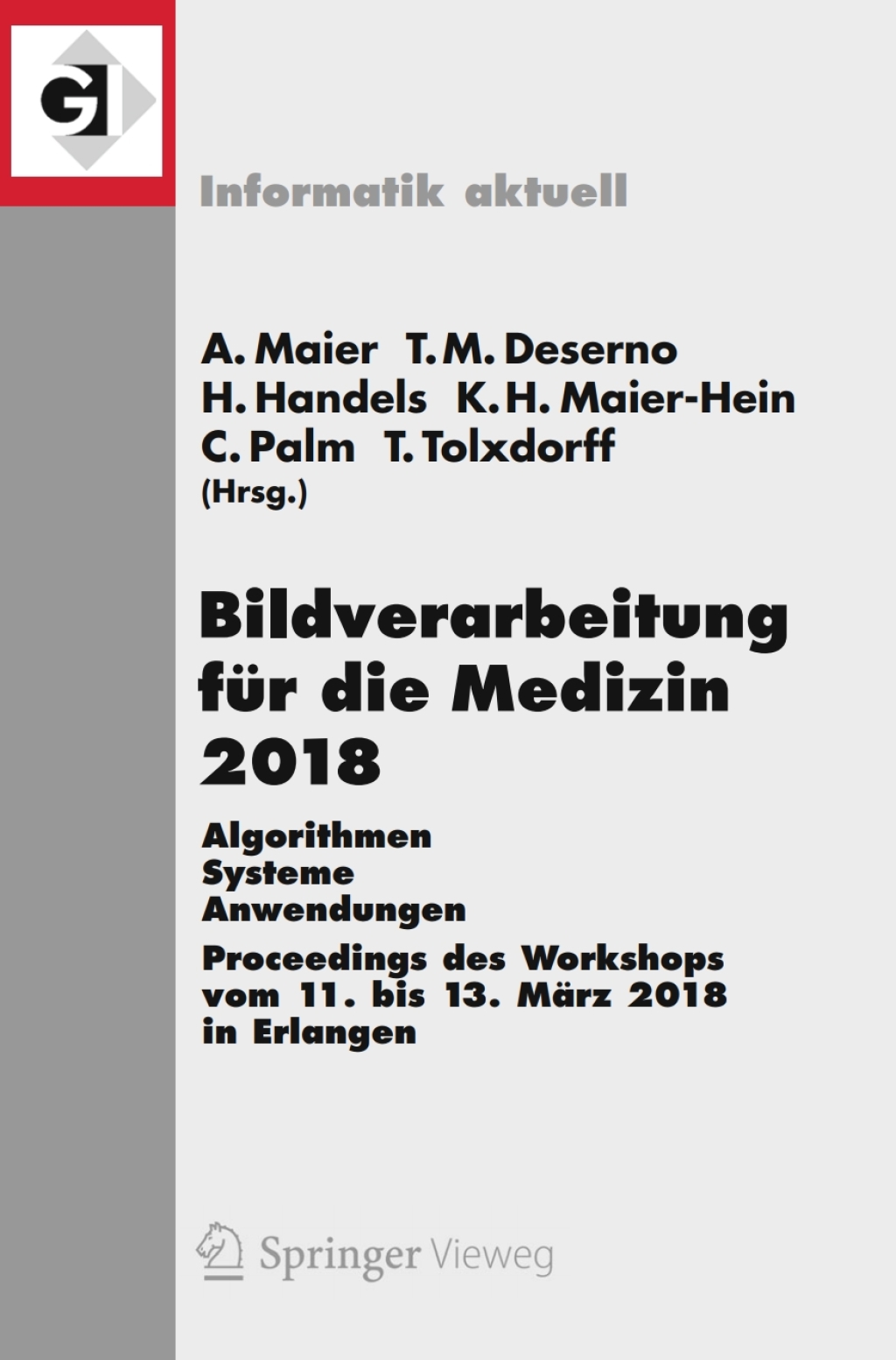 Bildverarbeitung für die Medizin 2018 Algorithmen – Systeme – Anwendungen. Proceedings des Workshops vom 11. bis 13. März 2018 in Erlangen