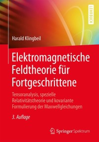 Cover image: Elektromagnetische Feldtheorie für Fortgeschrittene 3rd edition 9783662565971