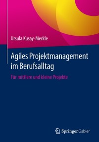 Cover image: Agiles Projektmanagement im Berufsalltag 9783662567999