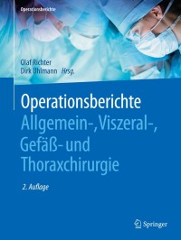 Titelbild: Operationsberichte Allgemein-, Viszeral- , Gefäß- und Thoraxchirurgie 2nd edition 9783662572825