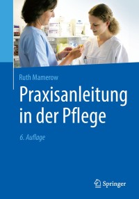 Omslagafbeelding: Praxisanleitung in der Pflege 6th edition 9783662572849
