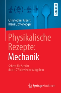 表紙画像: Physikalische Rezepte: Mechanik 9783662572962