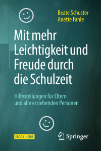 Cover image: Mit mehr Leichtigkeit und Freude durch die Schulzeit 9783662573105