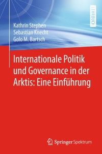 Cover image: Internationale Politik und Governance in der Arktis: Eine Einführung 9783662574195