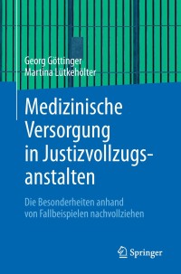 Cover image: Medizinische Versorgung in Justizvollzugsanstalten 9783662574317
