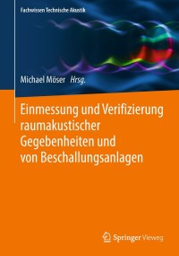 صورة الغلاف: Einmessung und Verifizierung raumakustischer Gegebenheiten und von Beschallungsanlagen 9783662574331