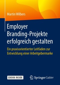 Cover image: Employer Branding-Projekte erfolgreich gestalten 9783662574423