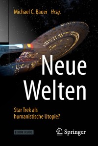 Titelbild: Neue Welten - Star Trek als humanistische Utopie? 9783662574485