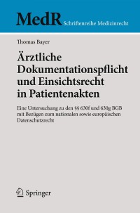 صورة الغلاف: Ärztliche Dokumentationspflicht und Einsichtsrecht in Patientenakten 9783662574881
