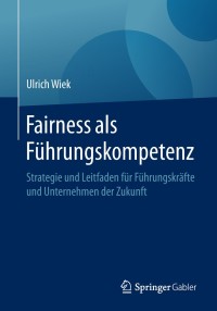 صورة الغلاف: Fairness als Führungskompetenz 9783662575161