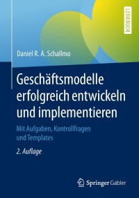 Cover image: Geschäftsmodelle erfolgreich entwickeln und implementieren 2nd edition 9783662576045