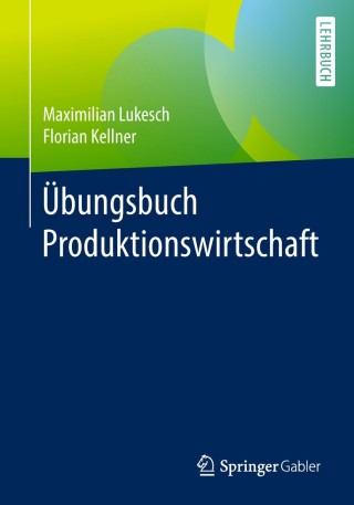 صورة الغلاف: Übungsbuch Produktionswirtschaft 9783662576885